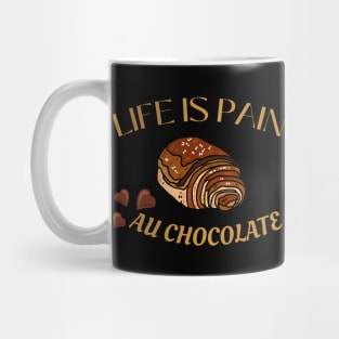 Life Is Pain - Au Chocolate | Desert Picture With Choclate Pieces Before Text Mug